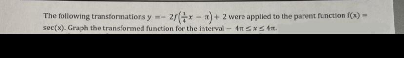 Given this transformation, find the period and any asymptotes in order to sketch it 