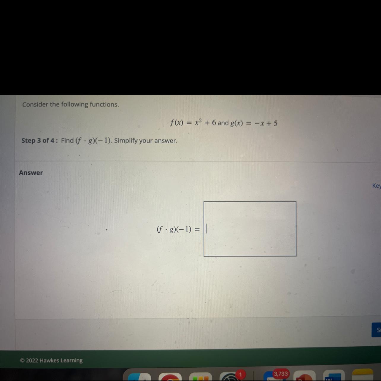 Consider the following functions.Step 3 of 4: Find (f g)(-1). Simplify your answer.Answerf(x) = x + 6