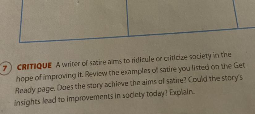 CRITIQUE A writer of satire aims to ridicule or criticize society in thehope of improving it. Review