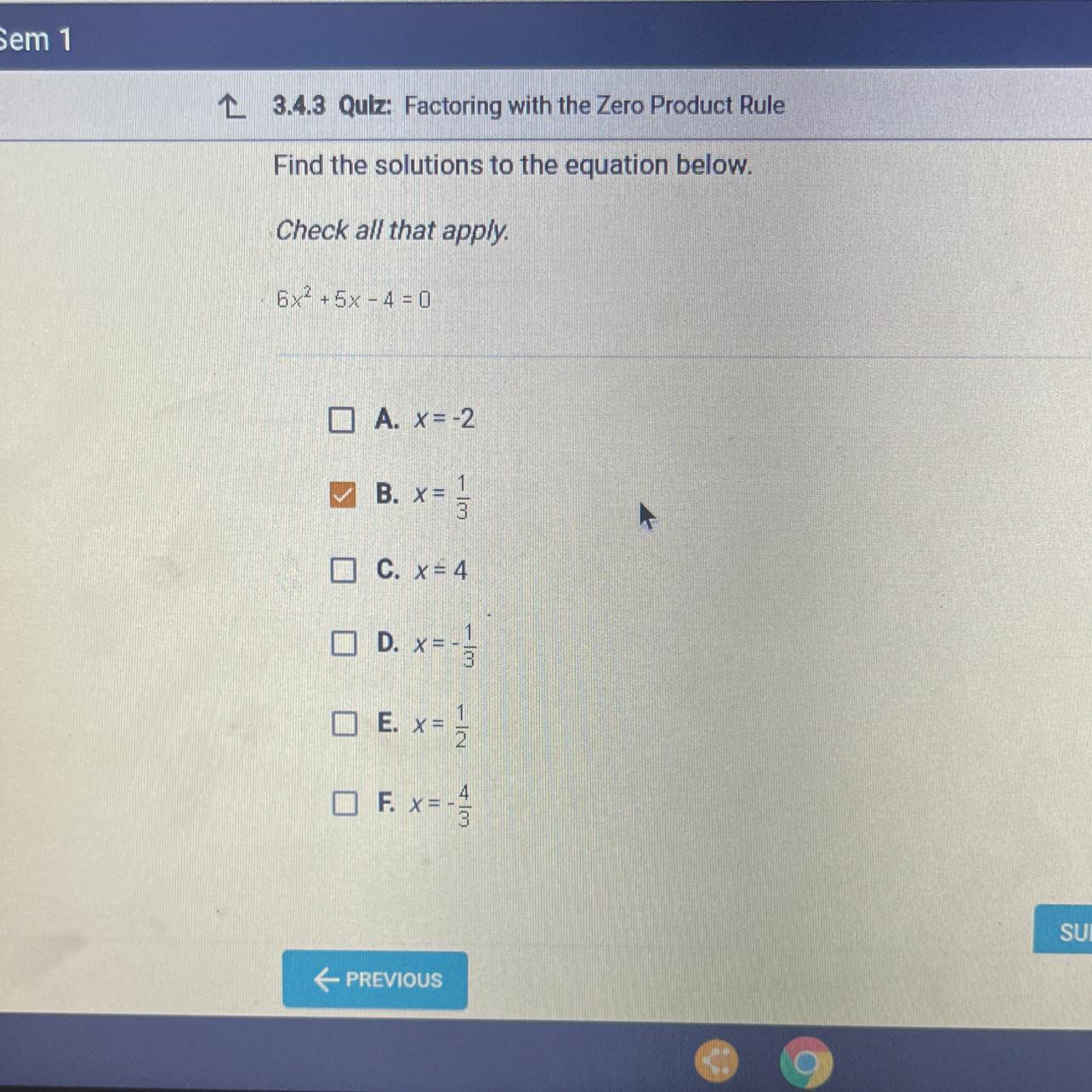 Please help me Find the solutions to the equation below.Check all that apply.6x2 + 5x - 4 = 0O A. X=