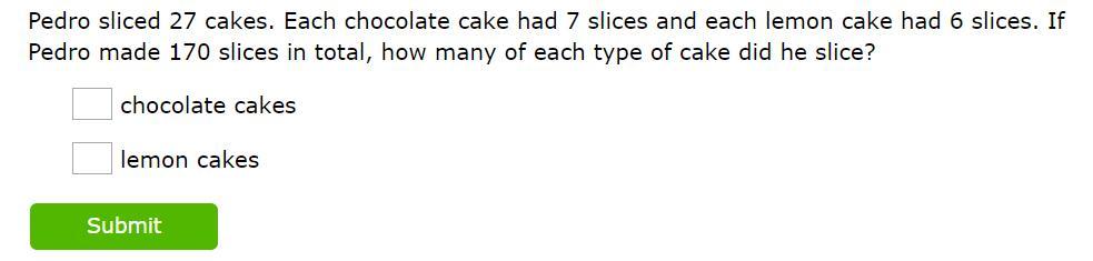 Pedro sliced 27 cakes. Each chocolate cake had 7 slices and each lemon cake had 6 slices. If Pedro made
