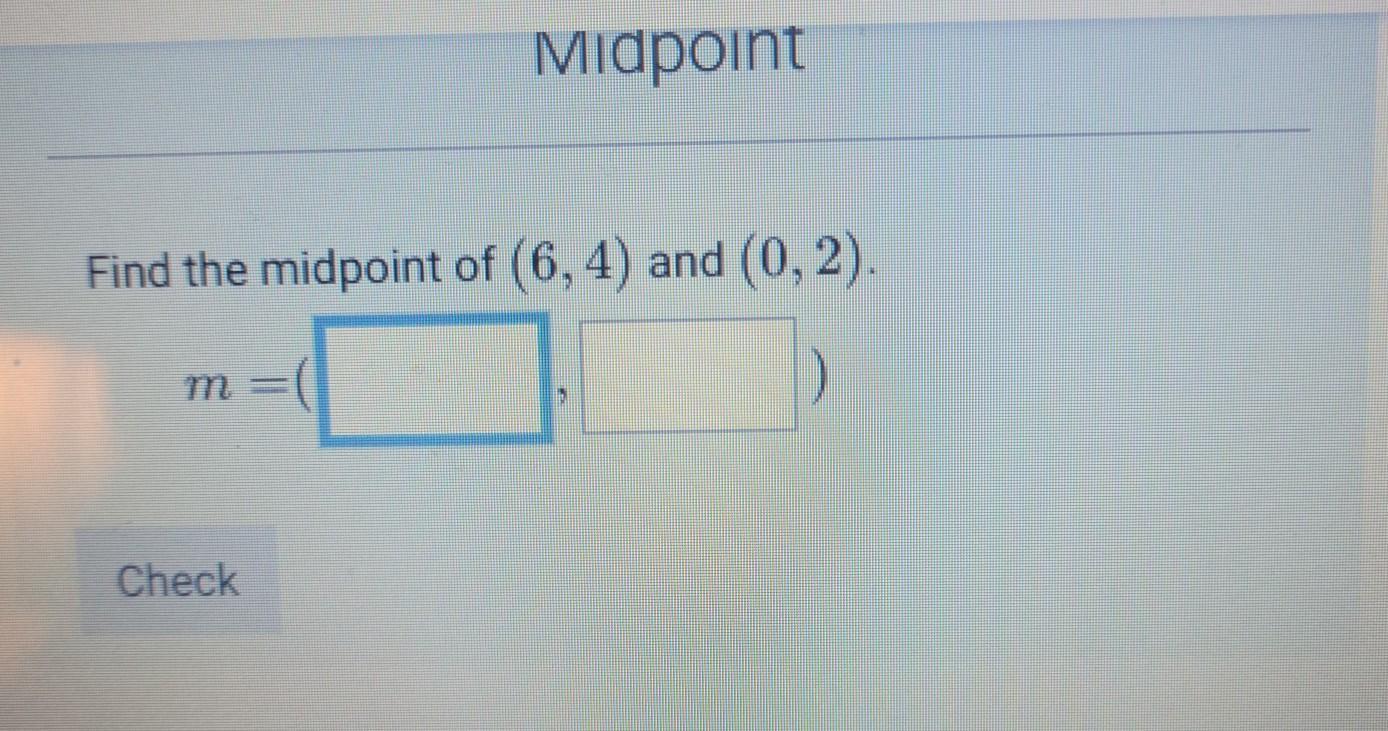 Find the midpoint of (6, 4) and (0,2).