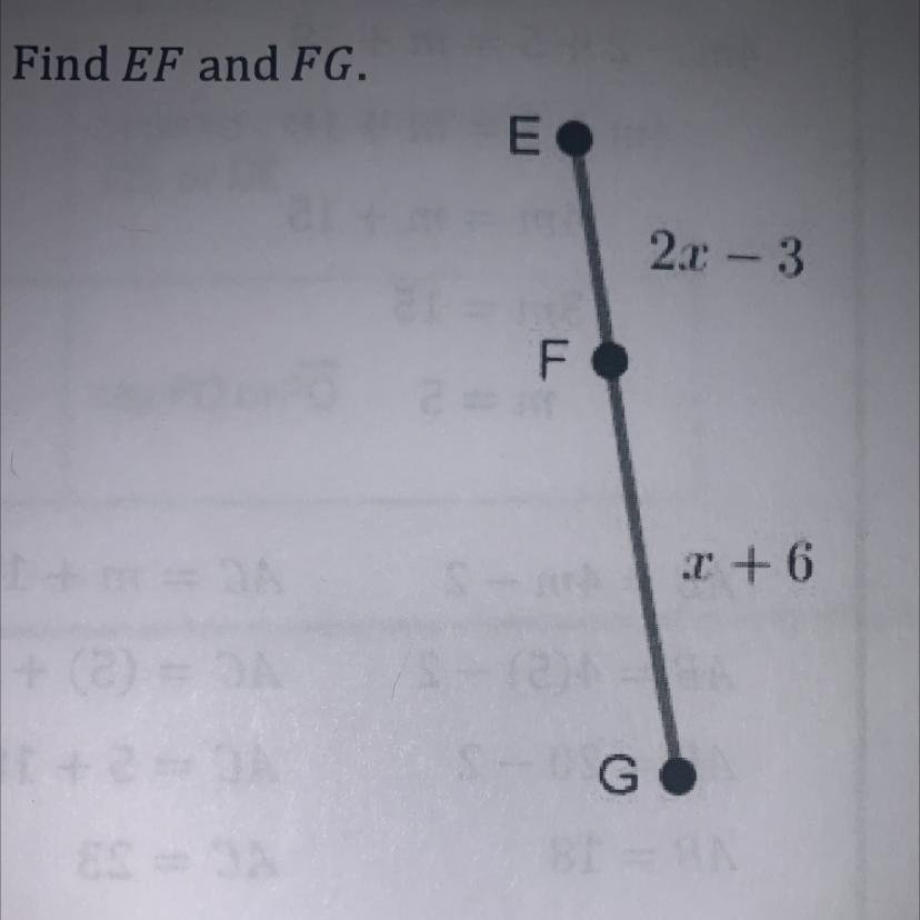 In The Figure To The Right, EG = 12, EF = 2x 3 And FG = X + 6. Find EF And FG.