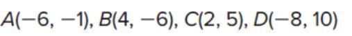 Determine whether quadrilateral ABCD is a rhombus, a rectangle, a square, a parallelogram, or none. List