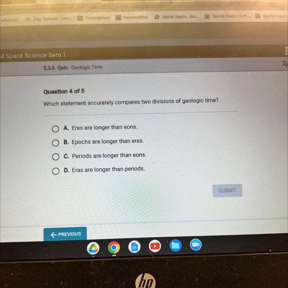 Which Statement Accurately Compares Two Divisions Of Geologic Time?OA. Eras Are Longer Than Eons.B. Epochs