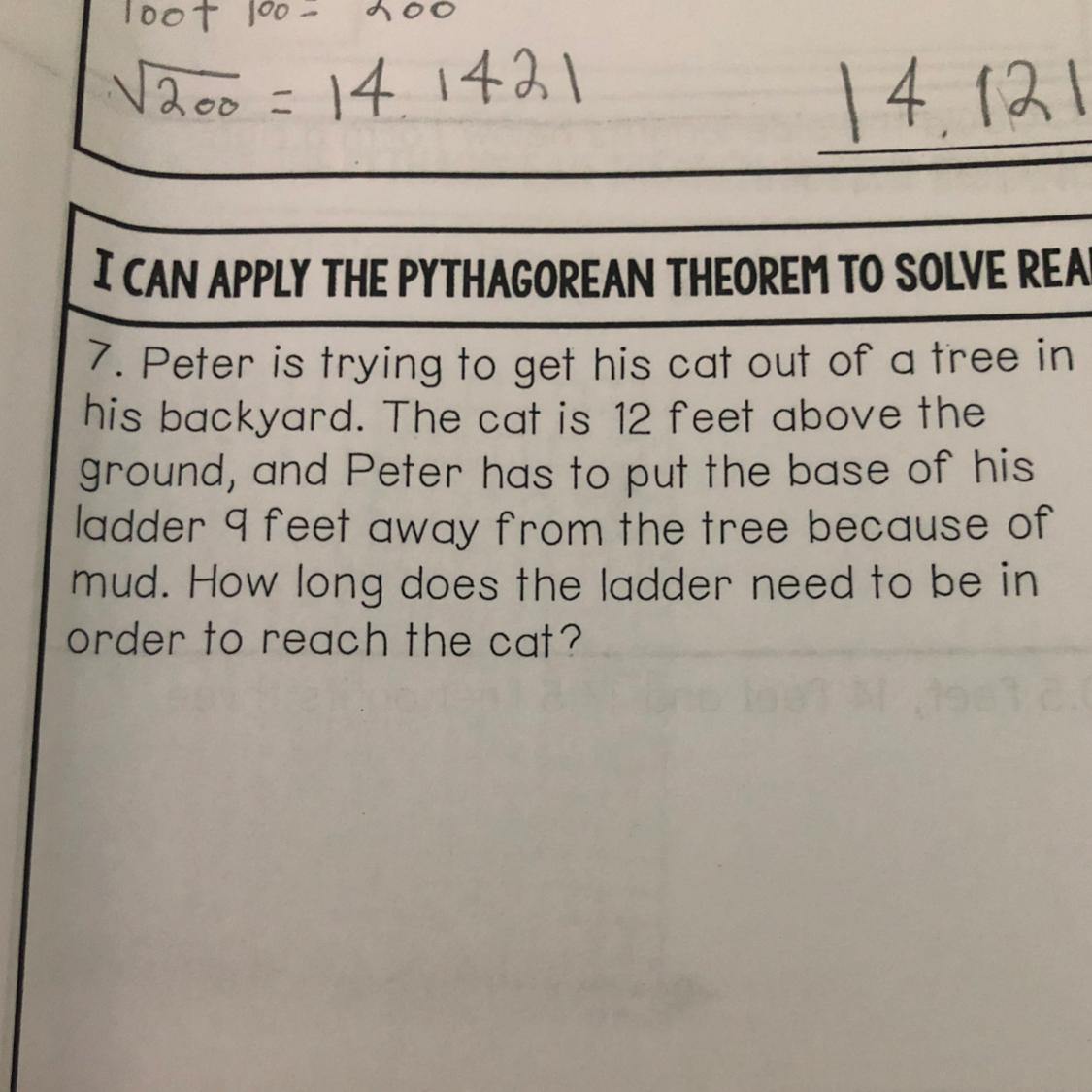 7. Peter is trying to get his cat out of a free inhis backyard. The cat is 12 feet above theground, and