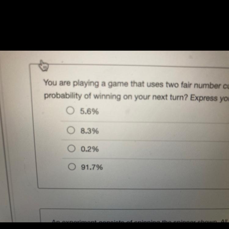 You are playing a game that uses two fair number cubes. If the total on the number cubes is either 11
