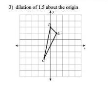 Find the cordinates of the vertices of each figure after the givin transformation 