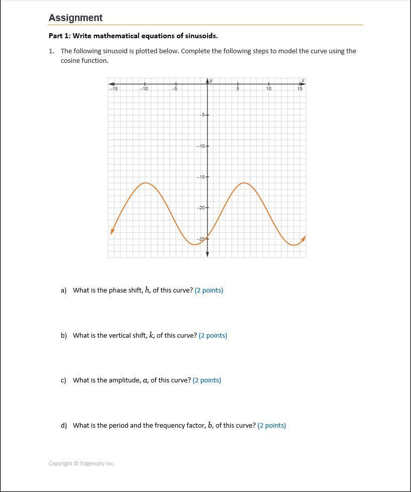 1/4 OF MY POINTS For this assignment, you will use sinusoids to model mathematical and real-world problems.Background