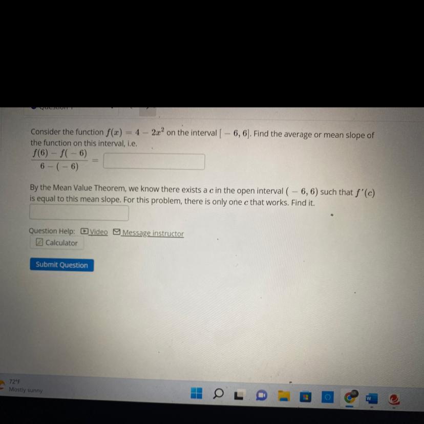 Consider the function f(x) = 4 - 2x ^ 2 on the interval \ -6,6] Find the average or mean slope of the
