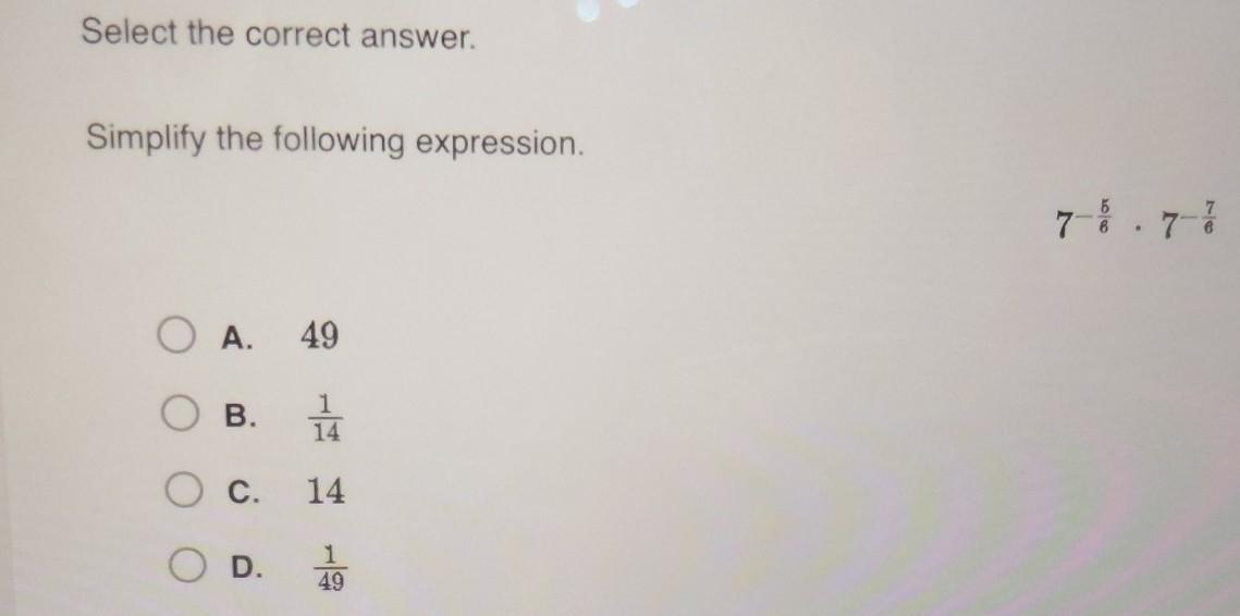 Select the correct answer. Simplify the following expression. 