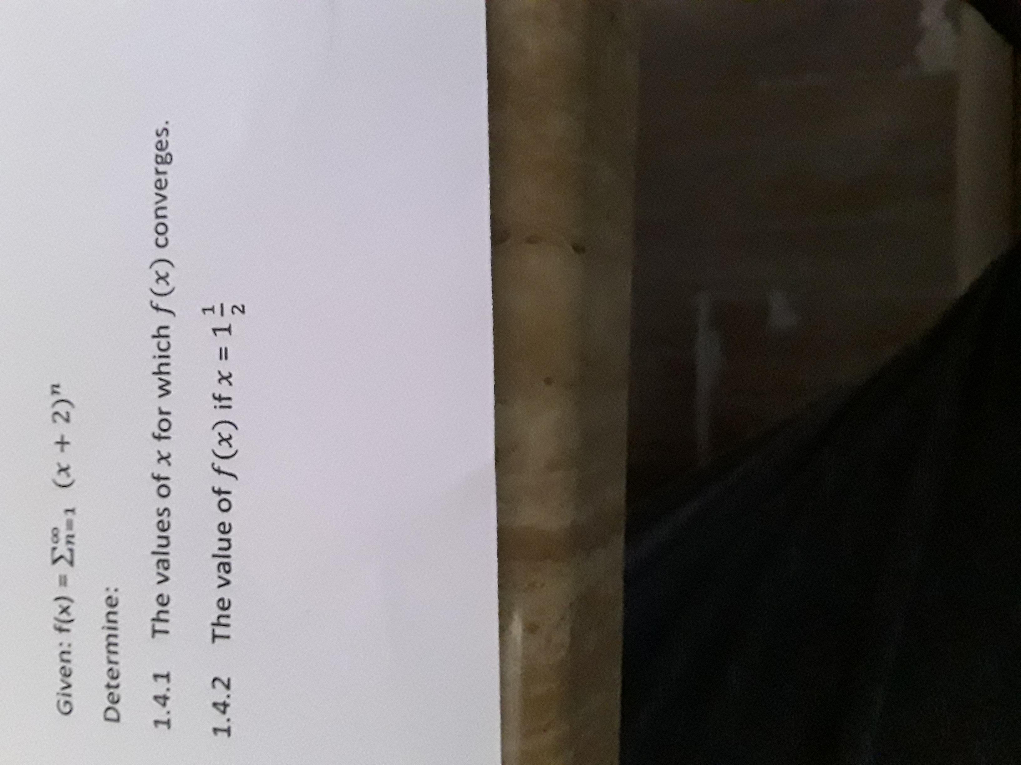 Given :f(x)= N=1 (x+2) Determine: The Values Of X For Which F(x) Converges . The Value Of (x) If X =
