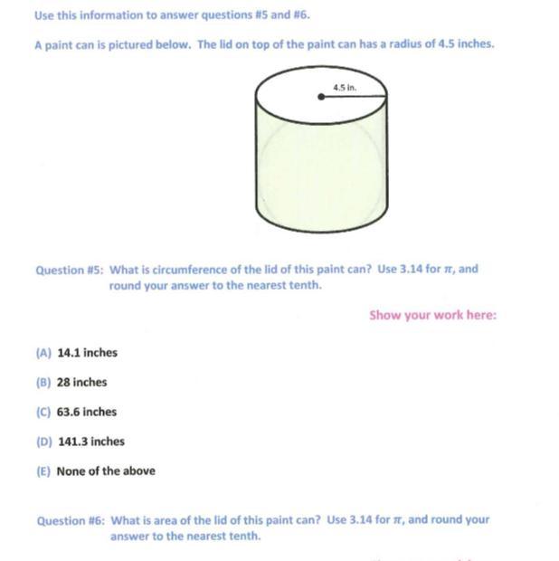 A paint can is pictured below. The lid on top of the paint can has a radius of 4.5 inches.4.5 in.Question