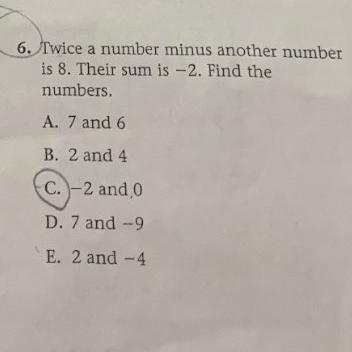 Twice a number minus another numberis 8. Their sum is -2. Find thenumbers.