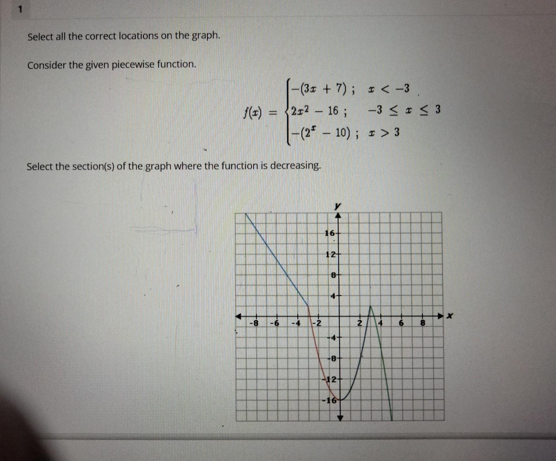 consider the given piecewise function. Select the section(s) of the graph where the function is decreasing.
