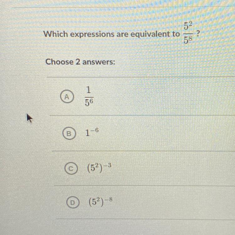 Which expressions are equivalent to5^2/5^8