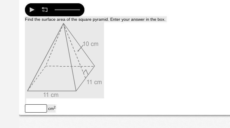 Find the surface area of the square pyramid. Enter your answer in the box.A square pyramid. The side