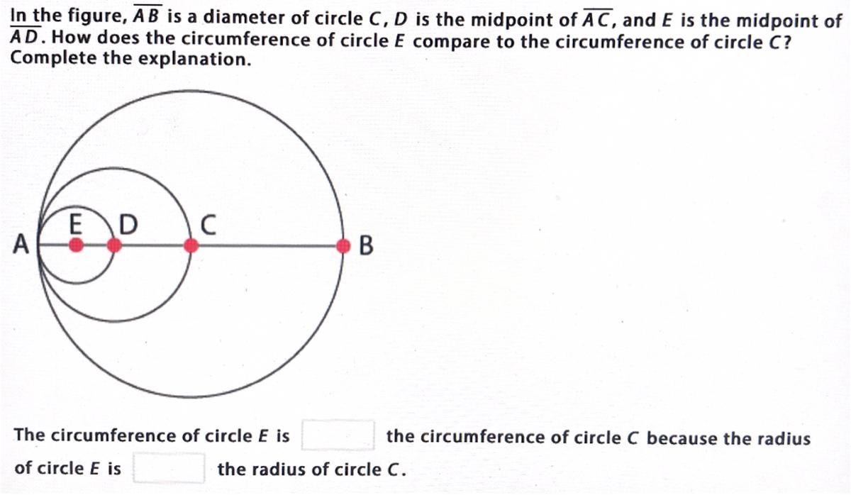 How Does The Circumference Of Circle E Compare To The Circumference Of Circle C? Complete The Explanation.
