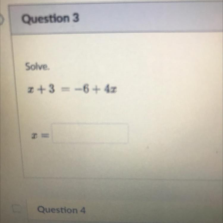 X + 3 = -6+4x help please 