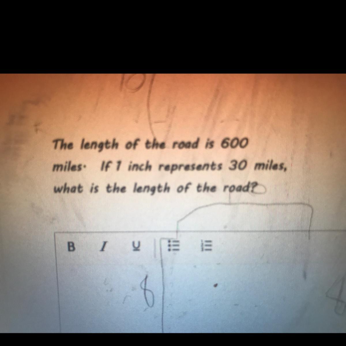 The length of the road is 600miles. If 1 inch represents 30 miles,what is the length of the road?