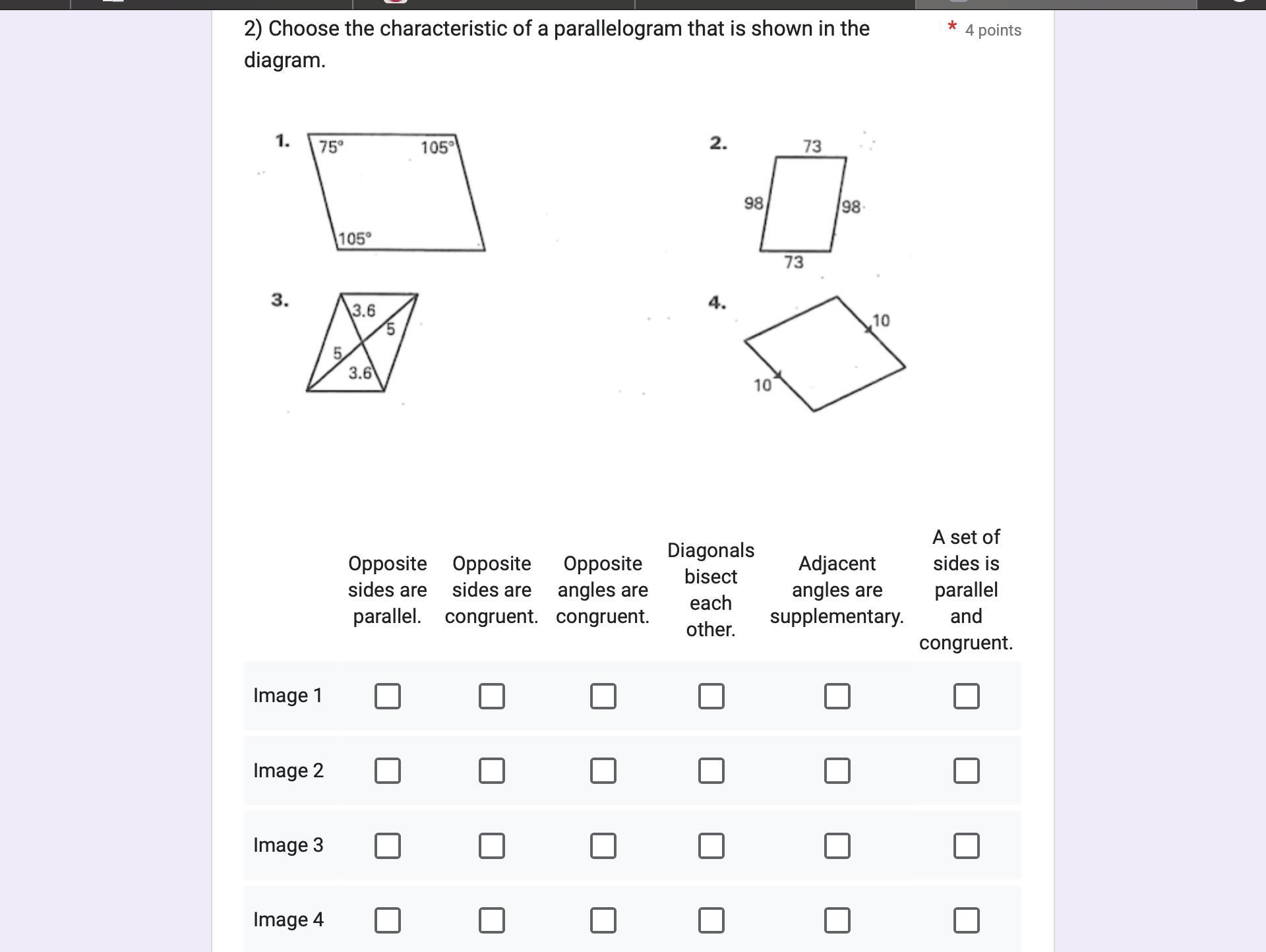 Choose the characteristic of a parallelogram that is shown in the diagram.