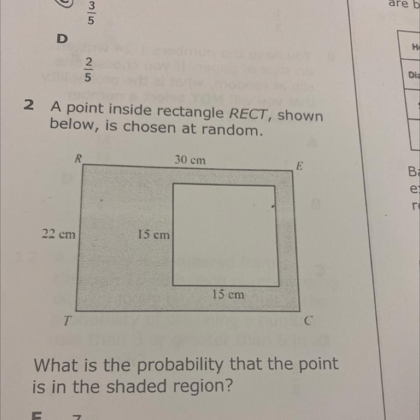 2 A point inside rectangle RECT, shownbelow, is chosen at random.30 cm22 cm15 cm15 cmTWhat is the probability