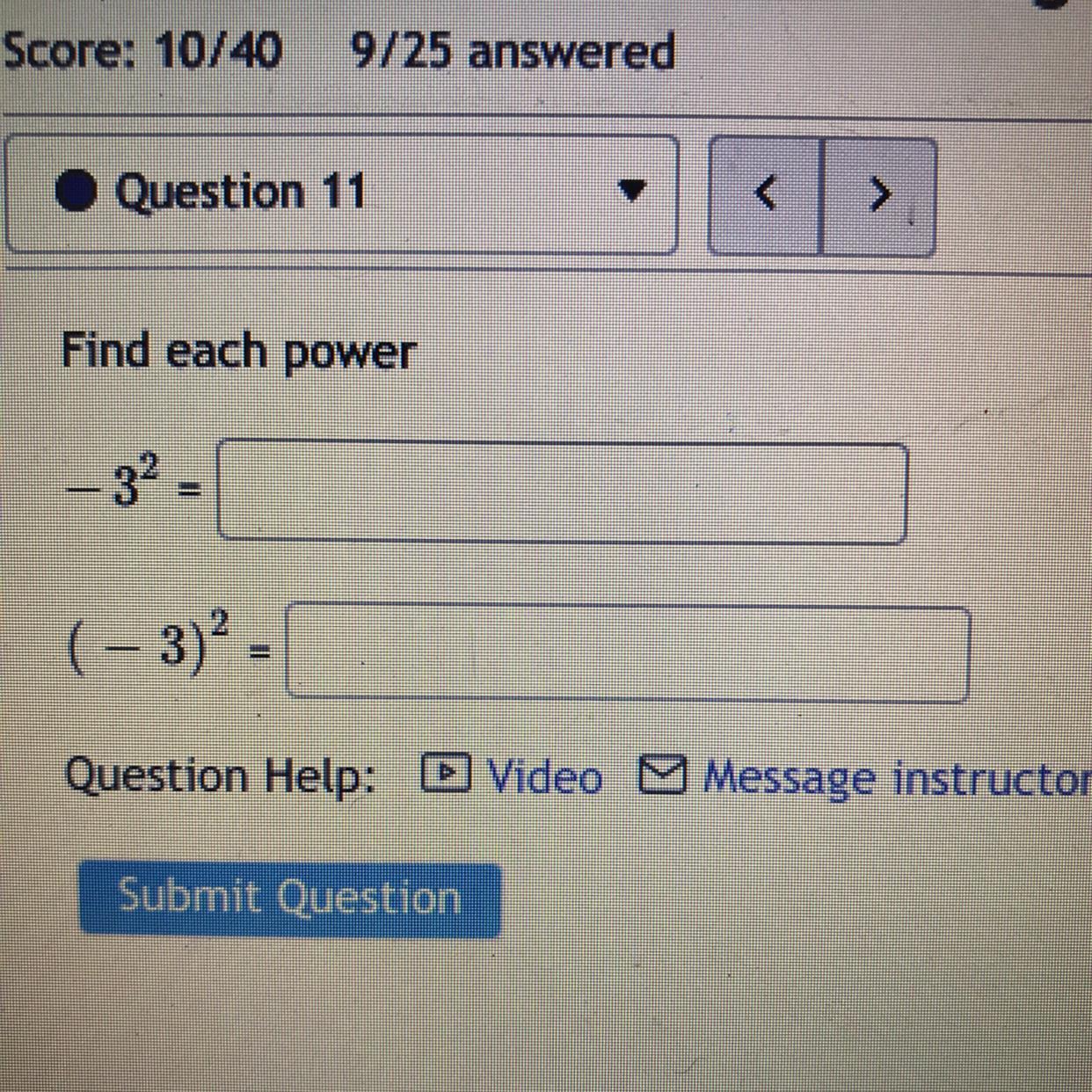 Find Each Power -3^2 =( - 3)^2 = 