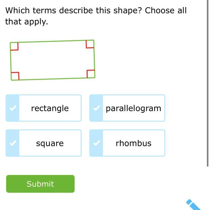 Which Terms Describe This Shape? Choose All That Apply.rectangleparallelogramsquarerhombusSubmithi 