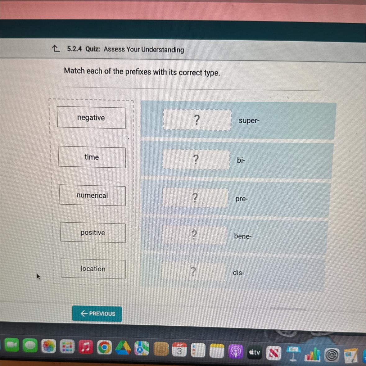 Match each of the prefixes with its correct type.negativetimenumericalpositivelocation2.???2?super-bi-pre-bene-dis-