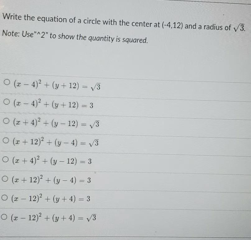 Write the equation of a circle with center at (-4,12) and radius or square root 3