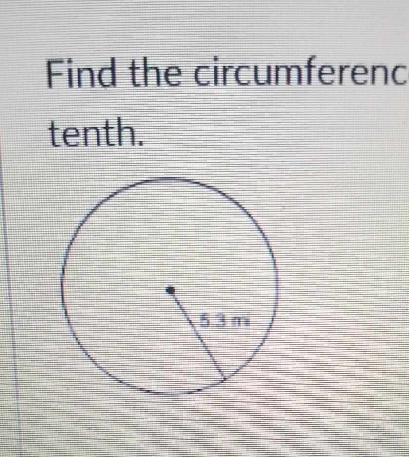 Find the circumference. Use 3.14 for the value of pi. Round your answer to the nearest tenth. 5.3 m 