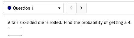 1. A Fair Six-sided Die Is Rolled. Find The Probability Of Getting A 4.
