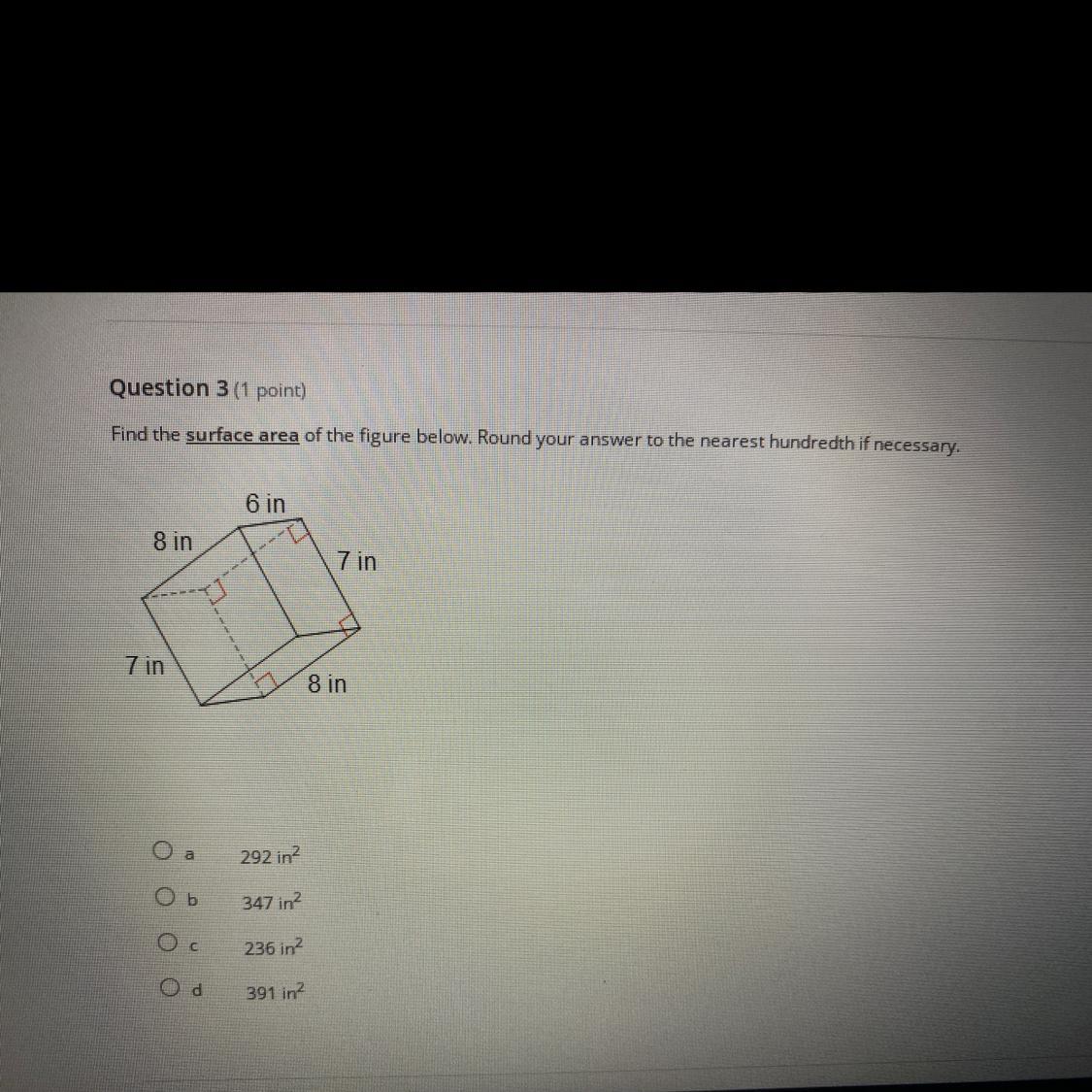 Find the surface area of the figure below. Round your answer to the nearest hundredth if necessary.6