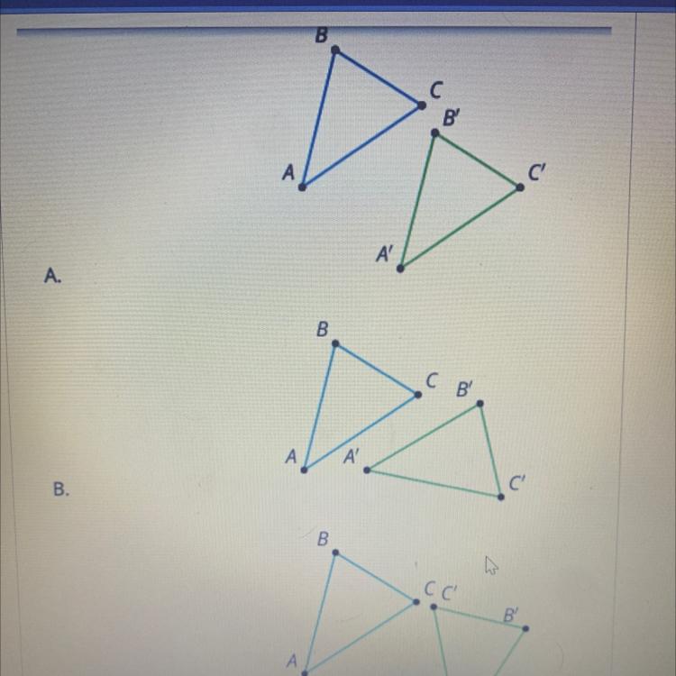 Here are 4 triangles that have each been transformed by adifferent transformation. Which transformation