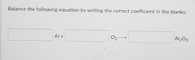 Balance this equation by using the correct coefficient 