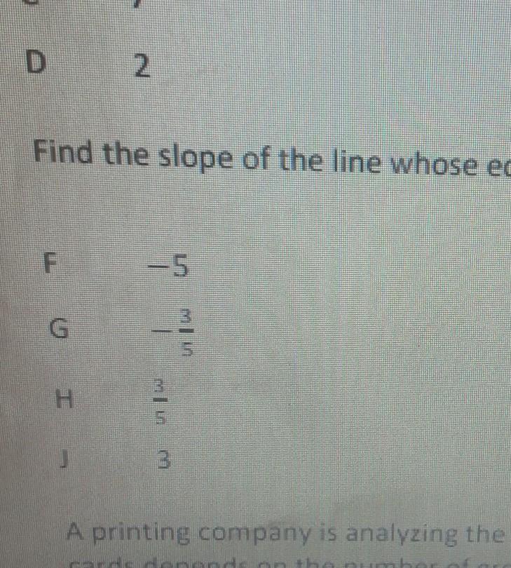 Find the slope of the line whose equation is 3x-5y=15.F.) -5G.) -3/5H.) 3/5J.) 3