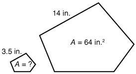 The 2 pentagons above are similar. What is the area of the smaller pentagon? 3.5/14 =1/4show all calculations