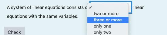 A system of linear equations consists of linear equations with the same variables.
