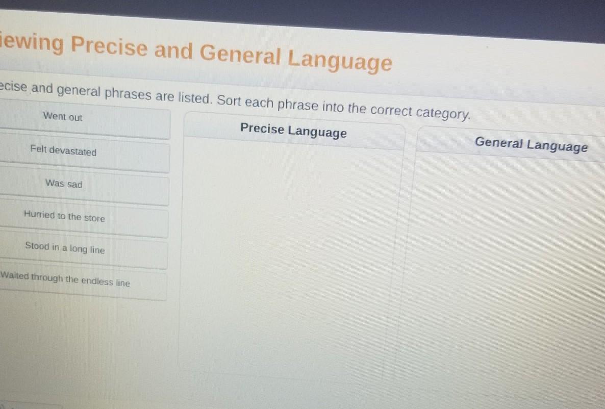 Both Precise And General Phrases Are Listed. Sort Each Phrase Into The Correct Category. Either Precise