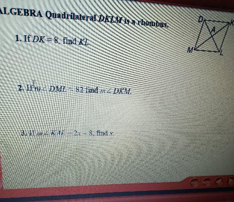 if DK equals a find K L M angle d l m equals 82 find M angle d k m m angle K a l equals 2x - 8 find X