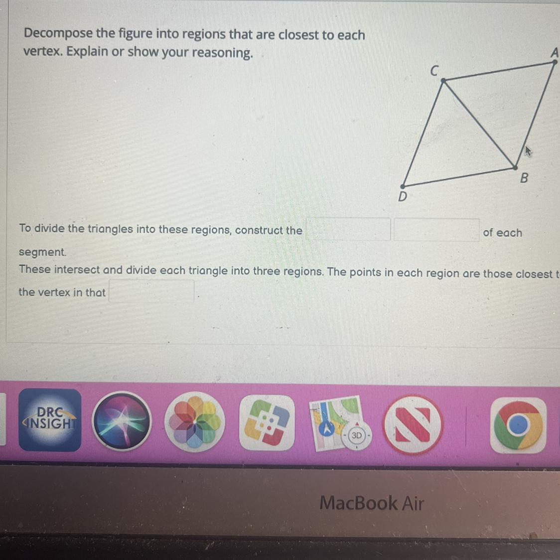 Decompose the figure into regions that are closest to eachvertex. Explain or show your reasoning.Please