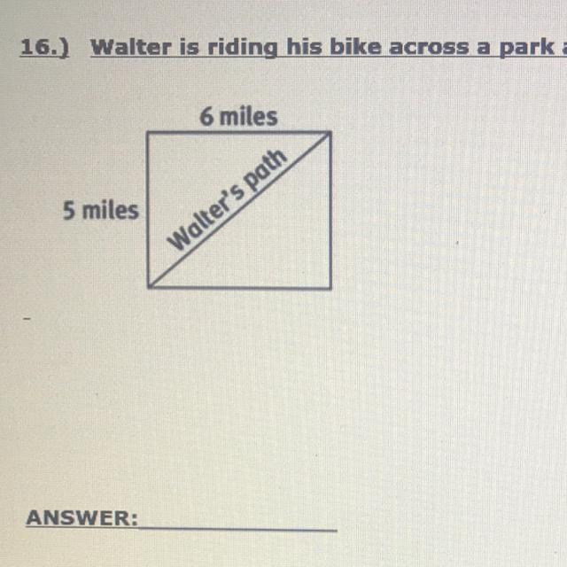 16.) Walter is riding his bike across a park as shown. How far does he travel?