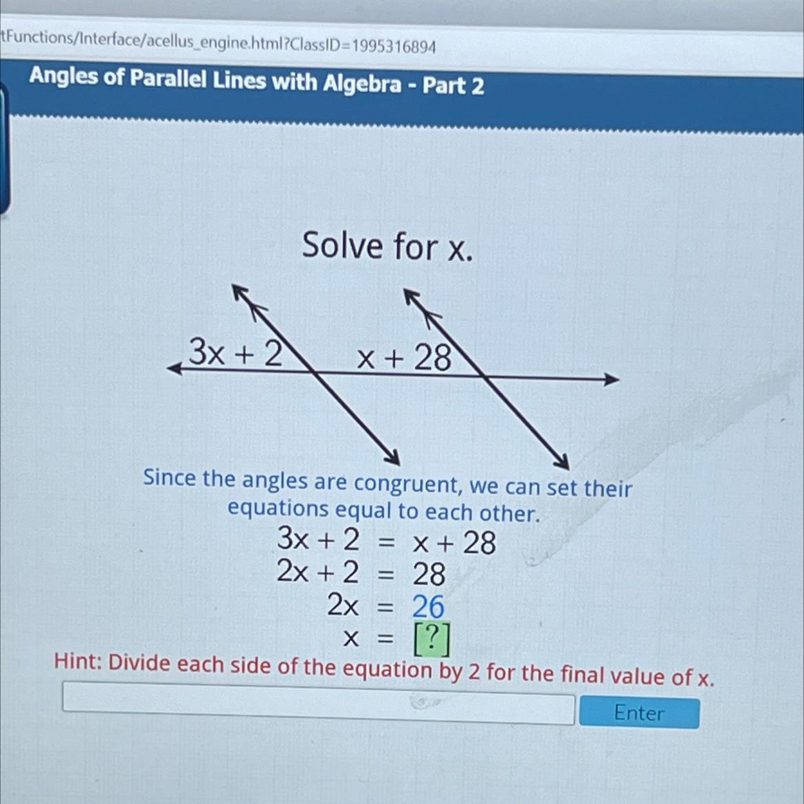 Solve for x.3x + 2X + 28Since the angles are congruent, we can set theirequations equal to each other.3x