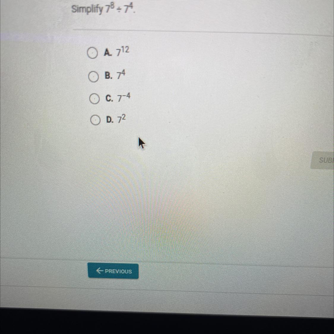 Simplify 78 - 74A. 712B. 74C. 7-4D. 72suThanks