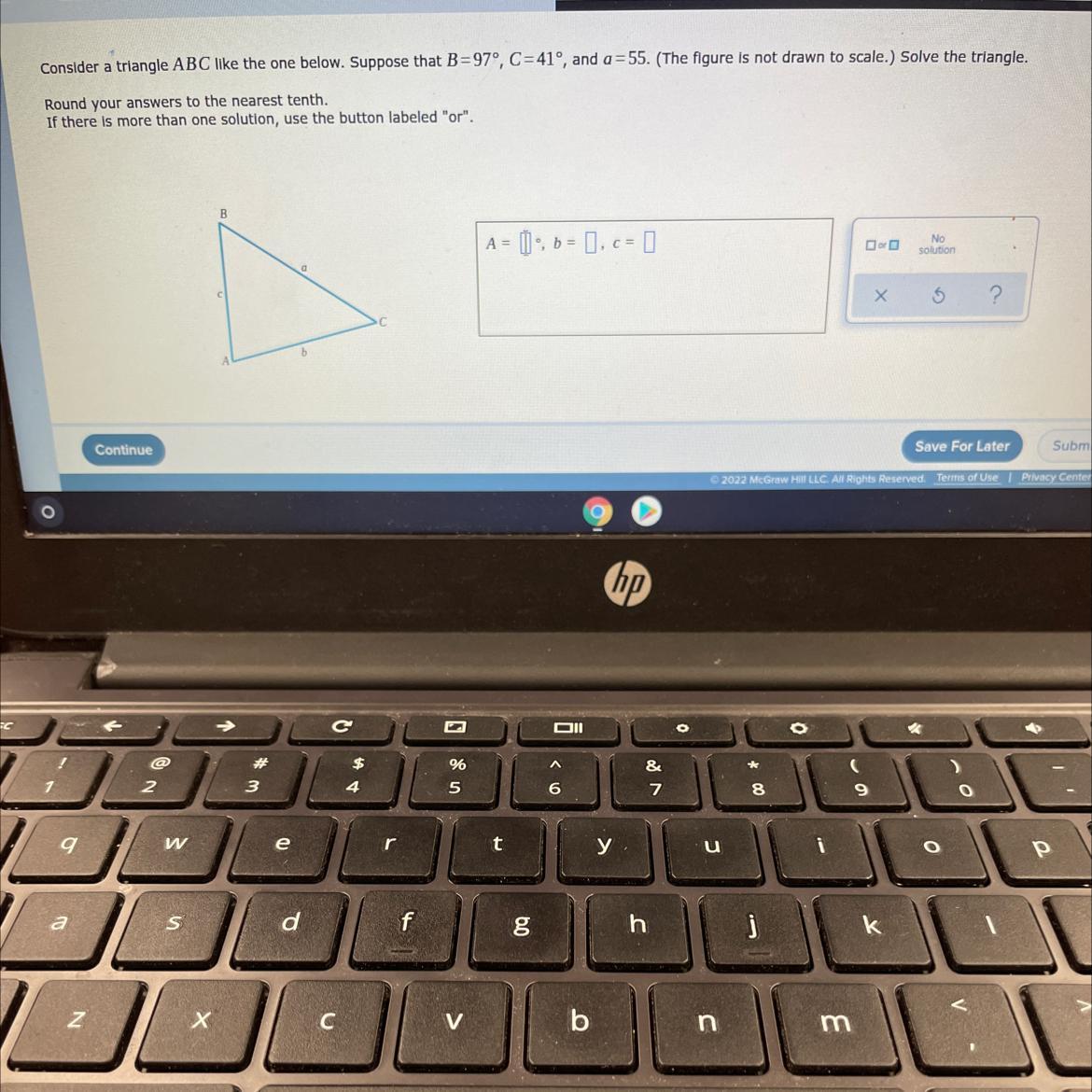 Consider a triangle ABC lIke the one below. Suppose that B=97, C=41, and a = 55. (The figure Is not drawn