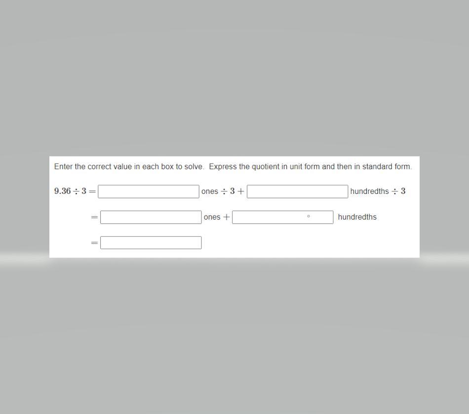 Hi...CAN YOU PLS HELP MEEEE "Enter the correct value in each box to solve. Express the quotient in unit