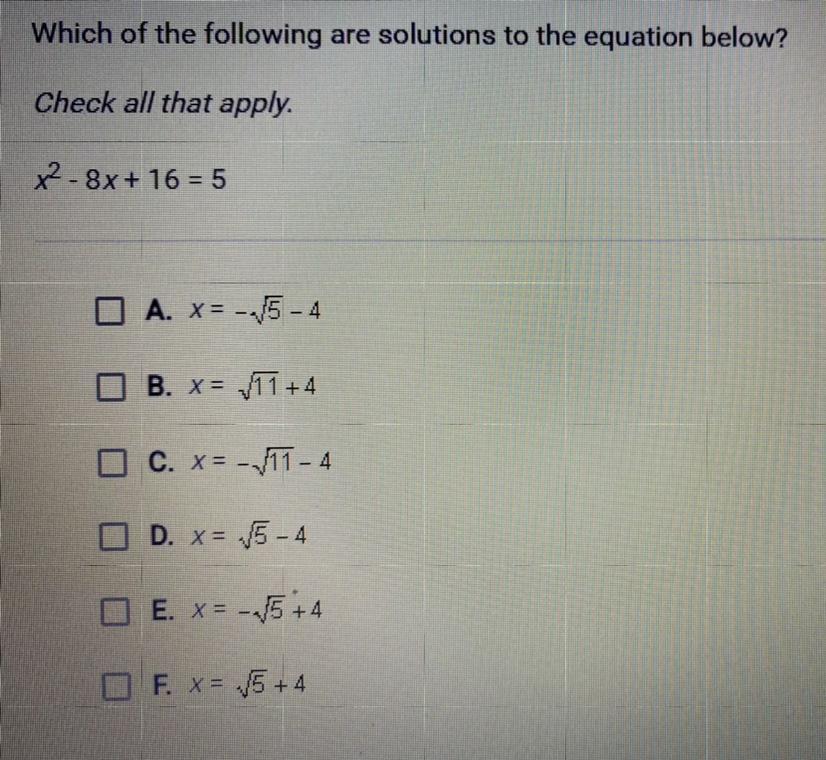  Which of the following are solutions to the equation below? Check all that apply. x^2 - 8x + 16 = 5
