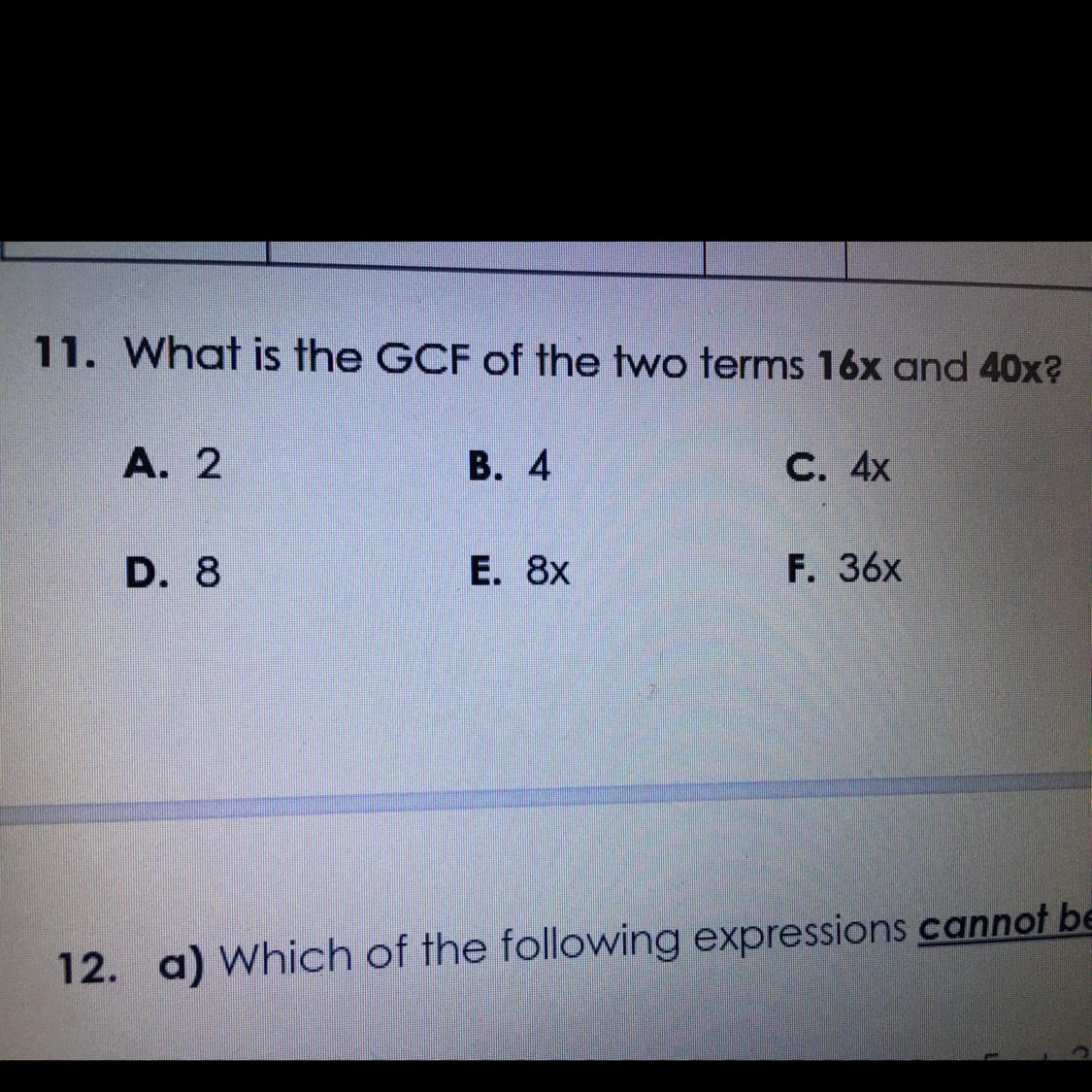 I need help what is the GCF of the two terms 16x and 40x? NUMBER 11