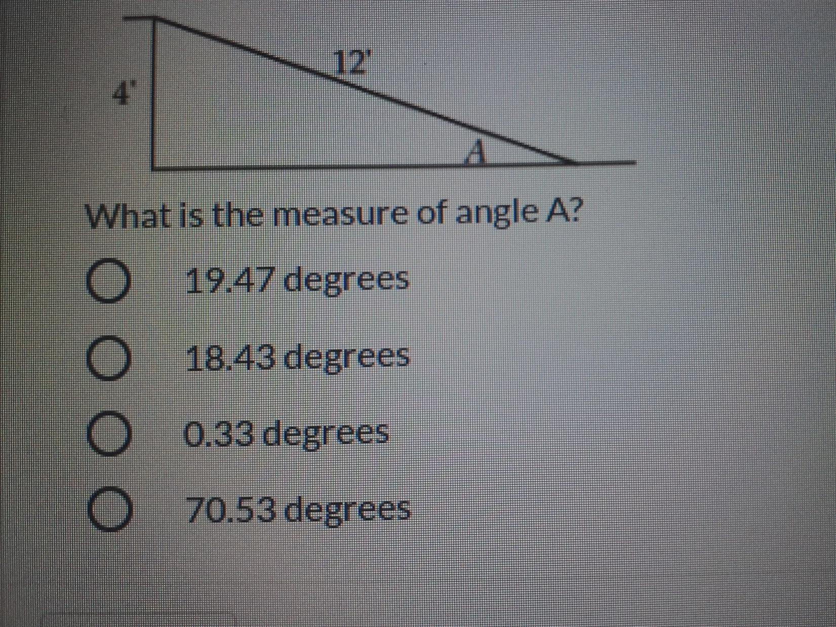What Is The Measure Of Angle A? O 19.47 Degrees O 18.43 Degrees O 0.33 Degrees O 70.53 Degrees