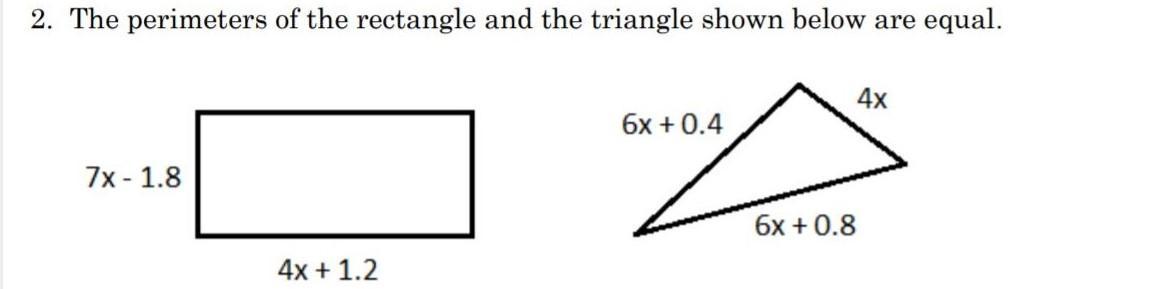 The perimeters of the rectangle and triangle shown below are both equal.